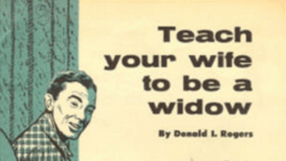 Lär din fru att vara en änka. 